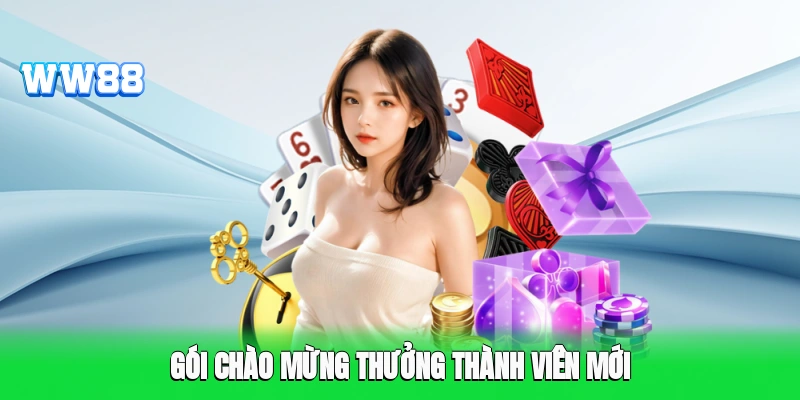 Gói chào mừng thưởng thành viên mới