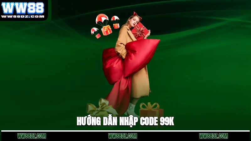 Hướng dẫn nhập code 99K