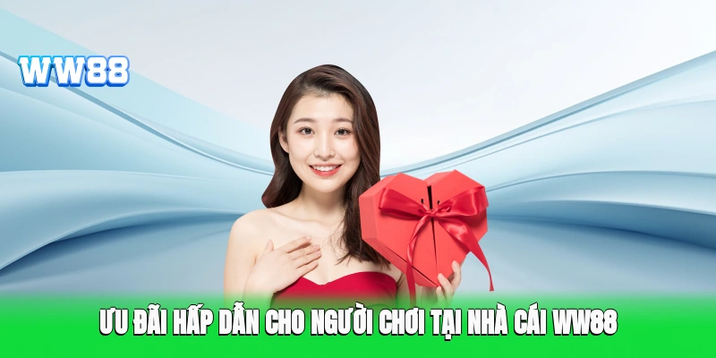 Ưu đãi hấp dẫn cho người chơi tại nhà cái WW88